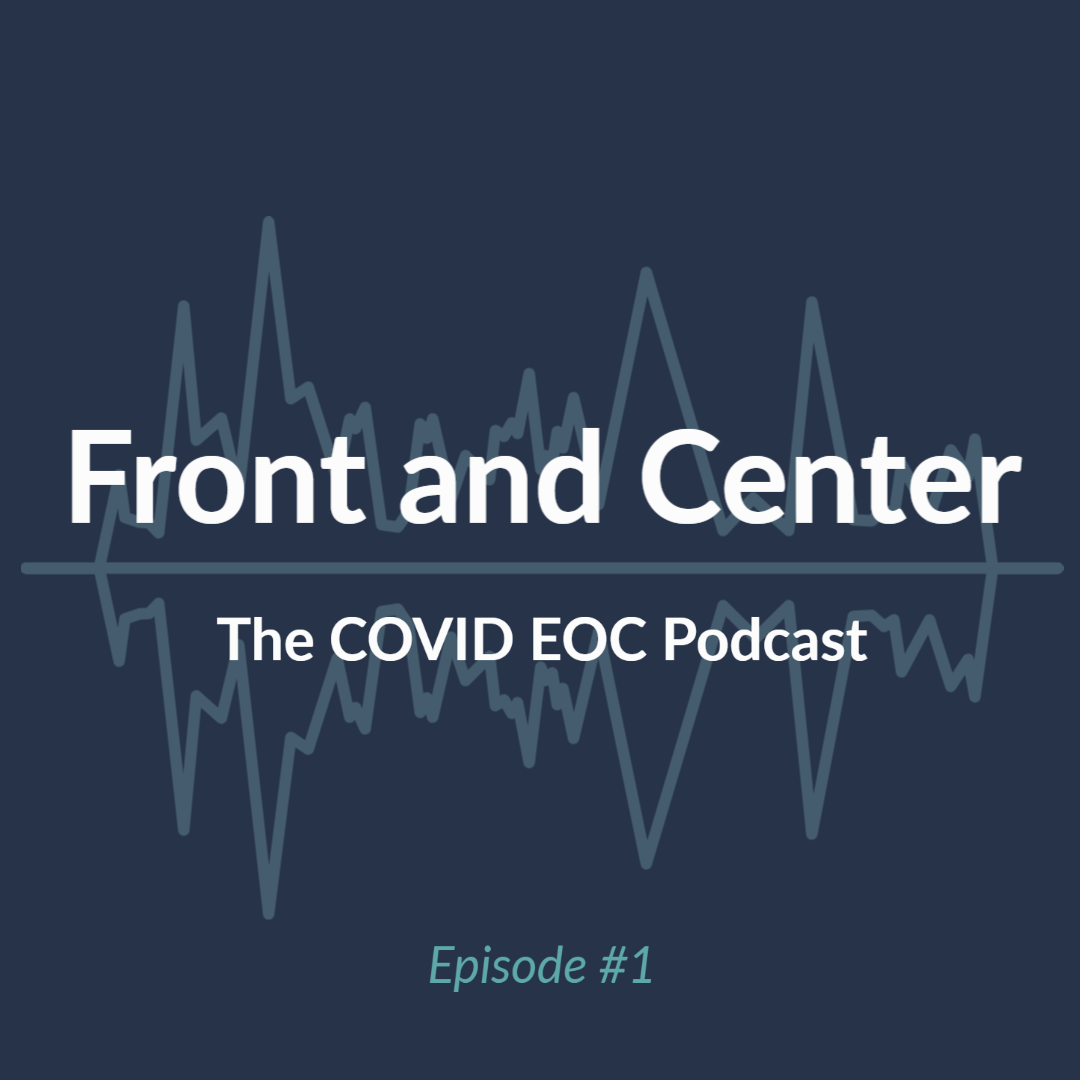 Episode 01 | Using Data Analytics in Outbreaks - Front and Center: The COVID EOC Podcast